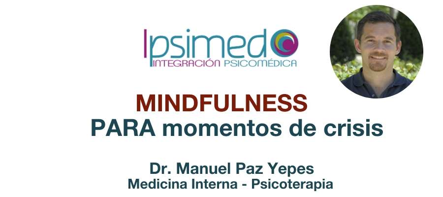 Ya puedes ver el webinar ‘Mindfulness PARA momentos de crisis’, impartido por el Dr. Manuel Paz